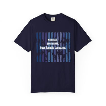 Kind Heart Good Human Questionable Language T-Shirt — Funny Graphic Tee