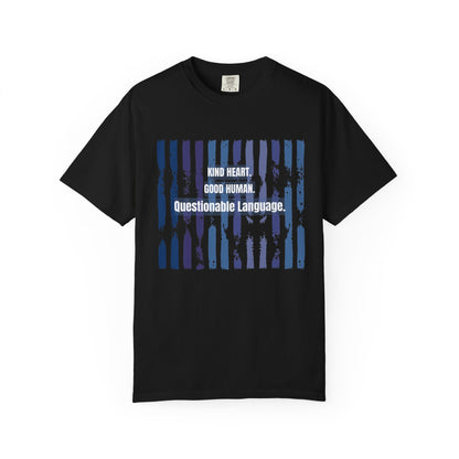 Kind Heart Good Human Questionable Language T-Shirt — Funny Graphic Tee