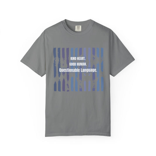Kind Heart Good Human Questionable Language T-Shirt — Funny Graphic Tee