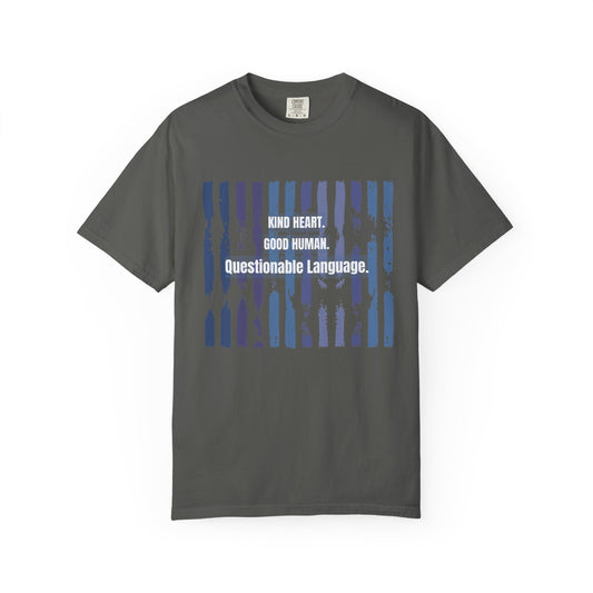 Kind Heart Good Human Questionable Language T-Shirt — Funny Graphic Tee
